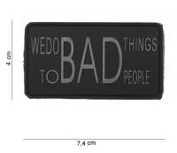 Нашивка 3D ПВХ на липучке "We do bad things to bad people" .